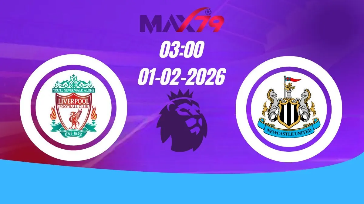 Soi kèo Liverpool vs Newcastle | 03h00 - 01/02/2026 - NHA