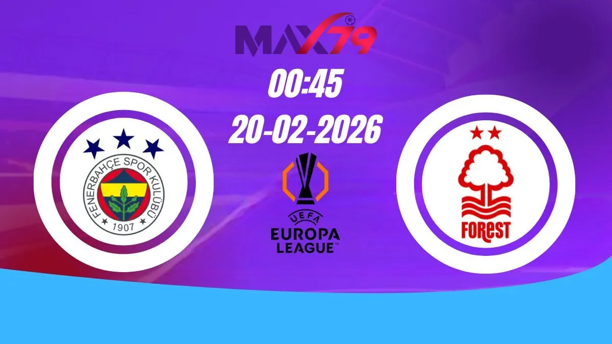 Soi kèo Fenerbahce vs Nottingham Forest | 00h45 - 20/02/2026 - Europa League