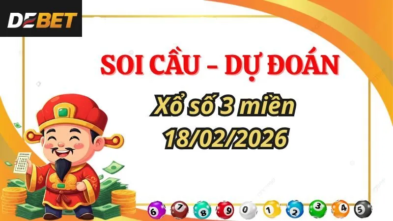 Soi cầu dự đoán kết quả xổ số 3 miền Bắc - Trung - Nam ngày 18/02/2026