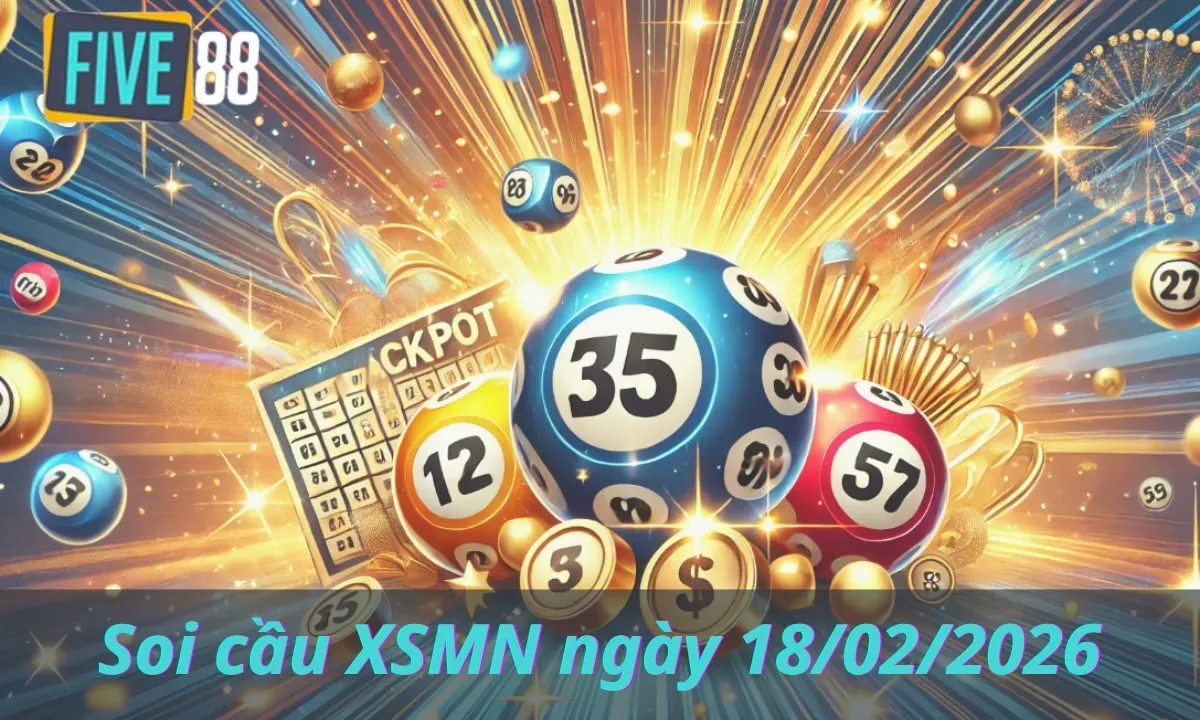 Soi cầu XSMN ngày 18/02/2026 - Chốt lô miền Nam - Five88
