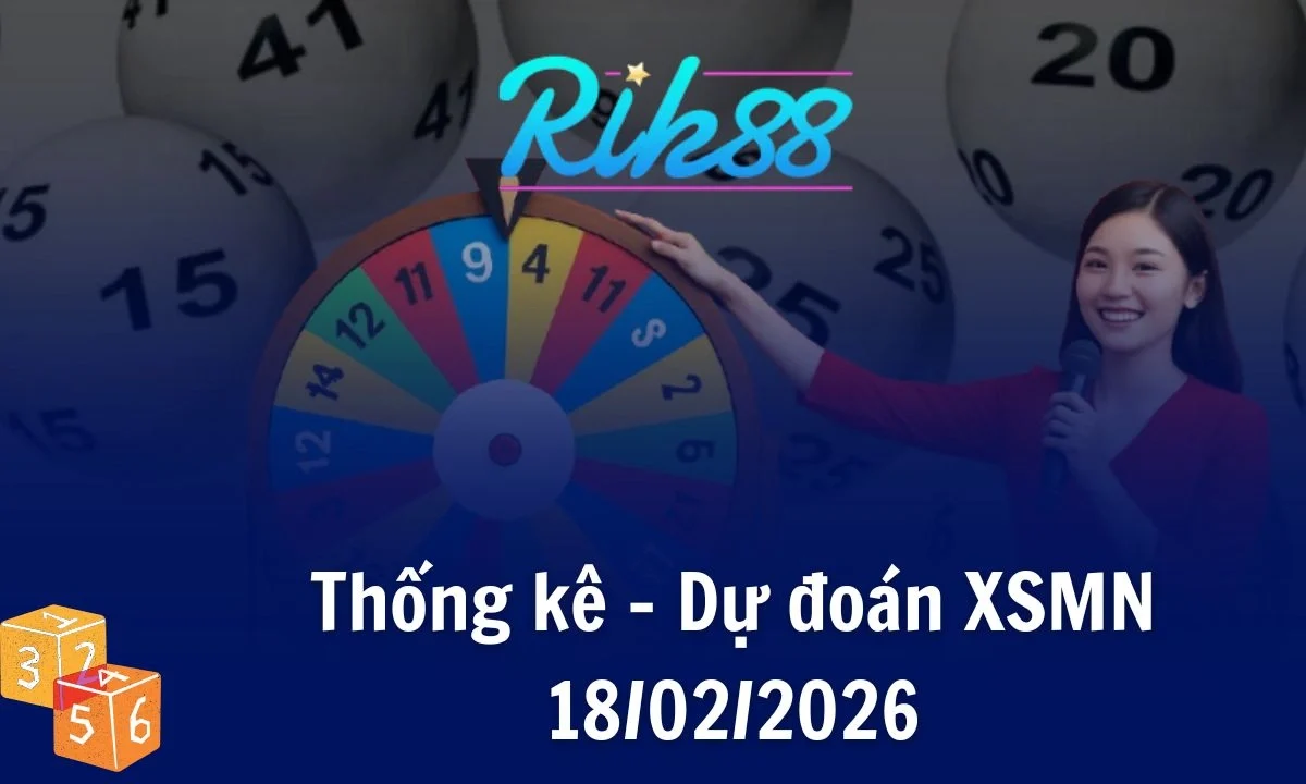 Rik88 Thống Kê - Soi Cầu XSMN 18/02/2026