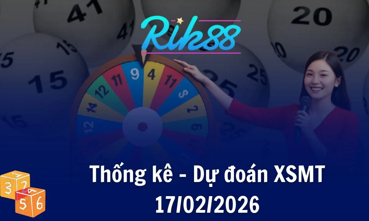 Rik88 Thống Kê - Soi Cầu XSMT 17/02/2026